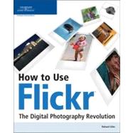 How To Use Flickr: The Digital Photography Revolution