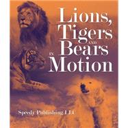 Lions, Tigers And Bears In Motion
