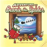 Adventures of Beanie the Spider Book 3: A Santa Story