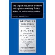 The English republican tradition and eighteenth-century France Between the ancients and the moderns