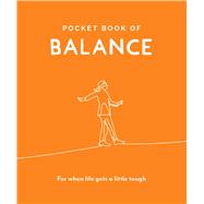 Pocket Book of Balance For When Life Gets a Little Tough