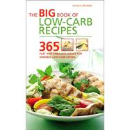 The Big Book of Low-Carb Recipes; 365 Fast and Fabulous Dishes for Sensible Low-Carb Eating