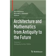Architecture and Mathematics from Antiquity to the Future