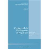 Coping and the Development of Regulation New Directions for Child and Adolescent Development, Number 124