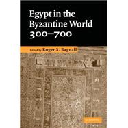 Egypt in the Byzantine World, 300â€“700