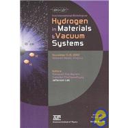 Hydrogen in Materials and Vacuum Systems: First International Workshop on Hydrogen in Materials and Vacuum Systems, Newport News, Virginia 11-13 November 2002