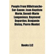 People from Villefranche-Sur-Saône : Jean-Baptiste Morin, Benoit-Marie Langénieux, Raymond Depardon, Benjamin Biolay, Pierre Montet