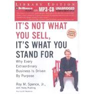 It's Not What You Sell, It's What You Stand for: Why Every Extraordinary Business Is Driven by Purpose: Library Edition