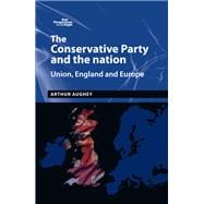 The Conservative Party and the nation Union, England and Europe
