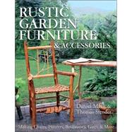 Rustic Garden Furniture & Accessories Making Chairs, Planters, Birdhouses, Gates & More