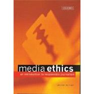 Media Ethics An Introduction to Responsible Journalism