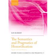 The Semantics and Pragmatics of Honorification Register and Social Meaning