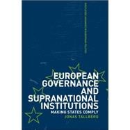 European Governance and Supranational Institutions: Making States Comply