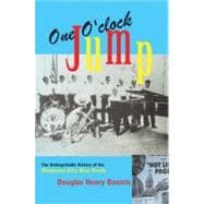 One O'Clock Jump The Unforgettable History of the Oklahoma City Blue Devils