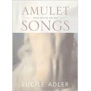 Amulet Songs: Poems Selected and New