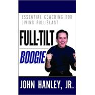 Full-Tilt Boogie : Essential Coaching for Living Full-Blast