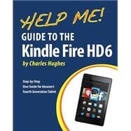 Help Me! Guide to the Kindle Fire Hd 6
