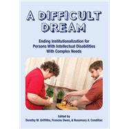 A Difficult Dream: Ending Institutionalization for Persons w/ ID with Complex Needs