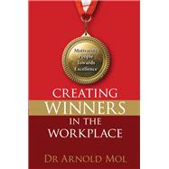 Creating Winners in the Workplace (eBook): Motivating people towards excellence