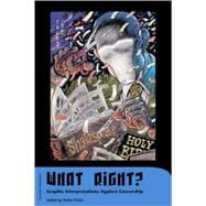 What Right? : Graphic Interpretations Against Censorship