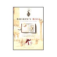 Ruskin's Rose : A Venetian Love Story