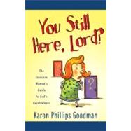 You Still Here, Lord?: The Insecure Woman's Guide to God's Faithfulness