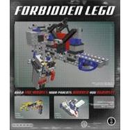 Forbidden LEGO Build the Models Your Parents Warned You Against!