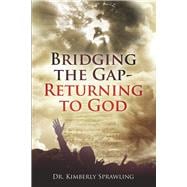 Bridging the Gap Returning to God