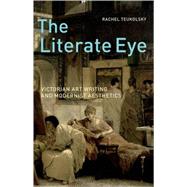 The Literate Eye Victorian Art Writing and Modernist Aesthetics