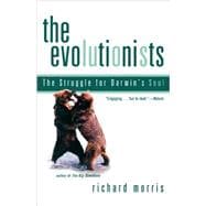 The Evolutionists The Struggle for Darwin's Soul