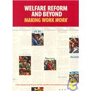 Welfare Reform and Beyond : Making Work Work a Statement on National Policy by the Research and Policy Committee of the Committee for Economic Development