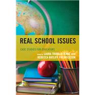 Real School Issues Case Studies for Educators