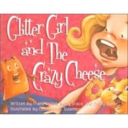 Glitter Girl And the Crazy Cheese