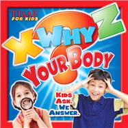 TIME For Kids X-WHY-Z Your Body