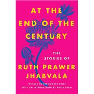 At the End of the Century The Stories of Ruth Prawer Jhabvala