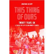 This Thing of Ours Twenty Years on, a Year in the Life of Fan-Owned FC United