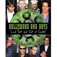 Hollywood Bad Boys : Loud, Fast, and Out of Control