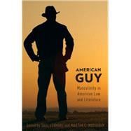 American Guy Masculinity in American Law and Literature