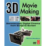 3D Movie Making: Stereoscopic Digital Cinema from Script to Screen