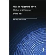 War in Palestine, 1948: Israeli and Arab Strategy and Diplomacy