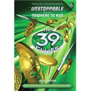 The 39 Clues: Unstoppable: Nowhere to Run