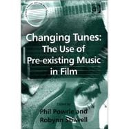 Changing Tunes: The Use of Pre-existing Music in Film
