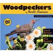 Woodpeckers of North America A Naturalist's Handbook