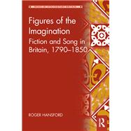 Figures of the Imagination: Fiction and Song in Britain, 1790û1850