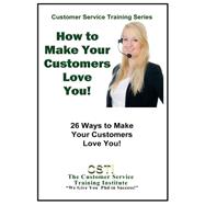 How to Make Your Customers Love You!