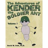 The Adventures of Kender the Soldier Ant