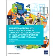 Harnessing the Fourth Industrial Revolution through Skills Development in High-Growth Industries in Central and West Asia - Uzbekistan