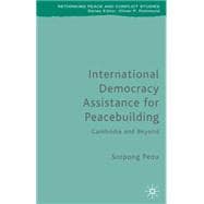 International Democracy Assistance for Peacebuilding The Cambodian Experience