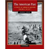 The American Past A Survey of American History, Volume I: To 1877 (with American Journey Online and InfoTrac)