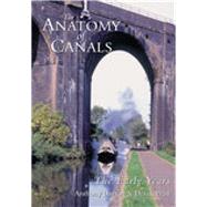 The Anatomy of Canals Vol 1 The Early Years